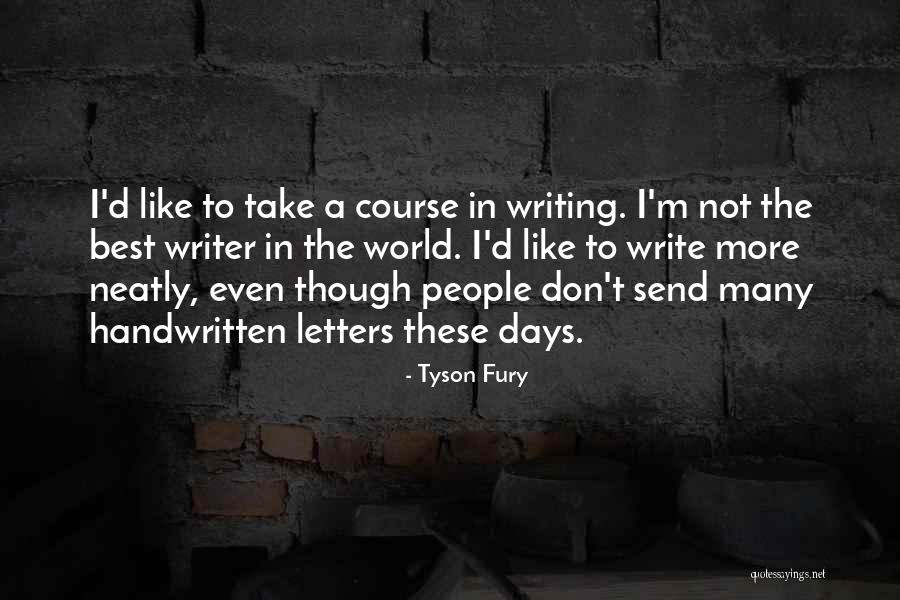 Writing Letters Quotes By Tyson Fury