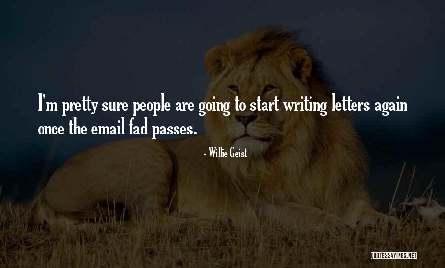 Writing Letters Quotes By Willie Geist