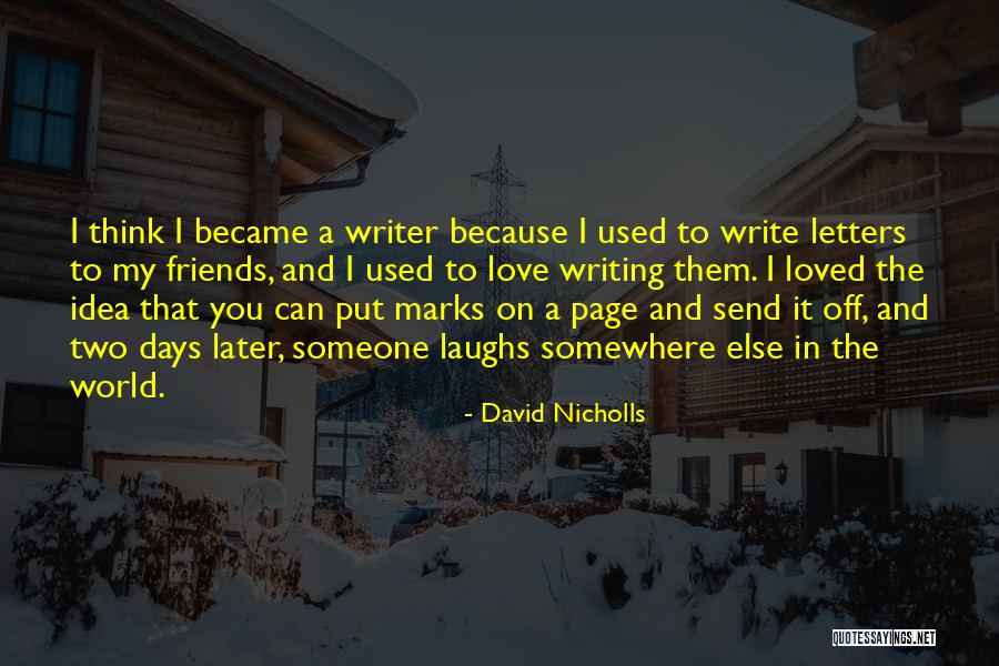 Writing Letters To Loved Ones Quotes By David Nicholls