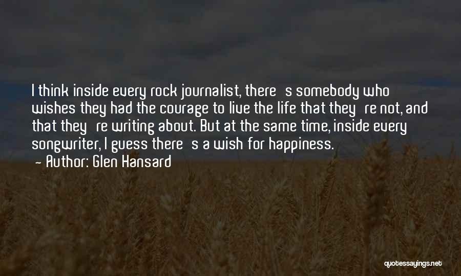 Writing Life Quotes By Glen Hansard