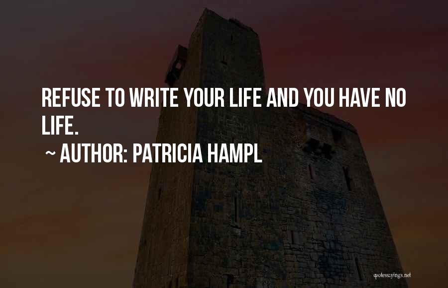Writing Life Quotes By Patricia Hampl