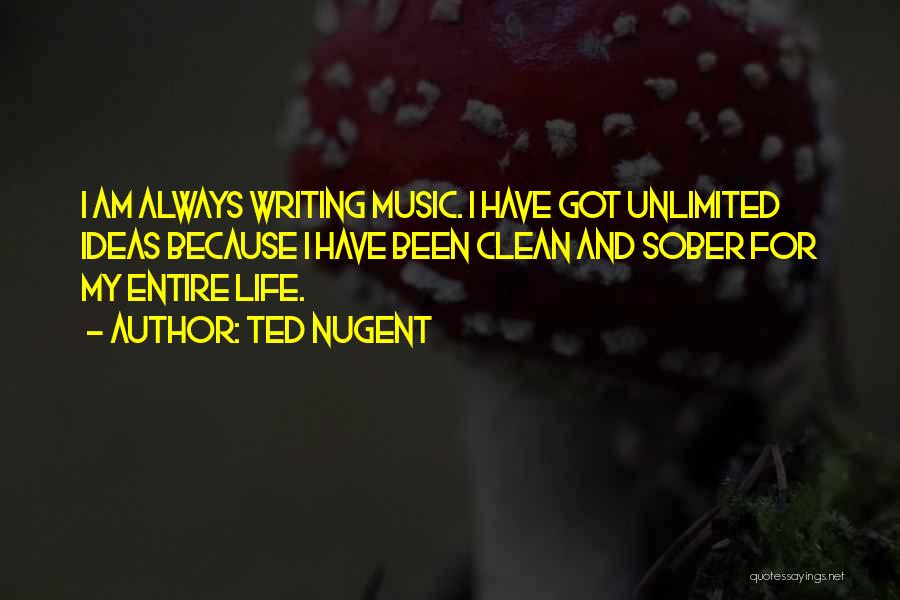 Writing Life Quotes By Ted Nugent