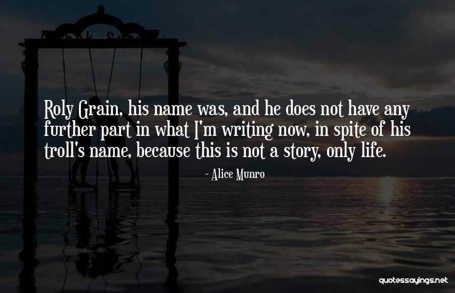 Writing Life Story Quotes By Alice Munro