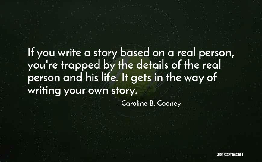 Writing Life Story Quotes By Caroline B. Cooney Writing Life Story Quotes By Caroline B. Cooney