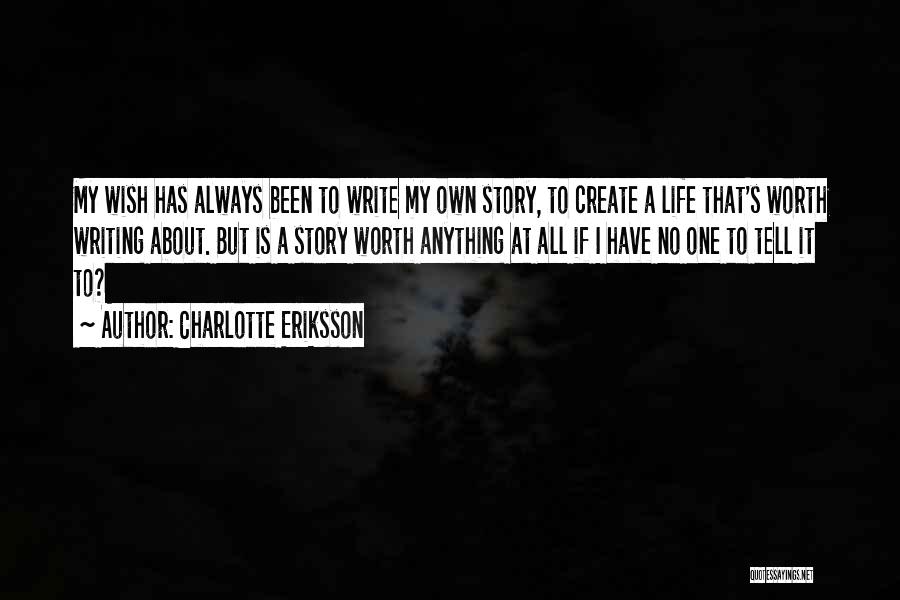 Writing Life Story Quotes By Charlotte Eriksson