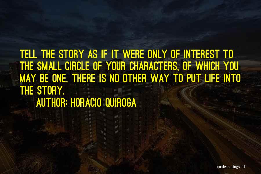 Writing Life Story Quotes By Horacio Quiroga