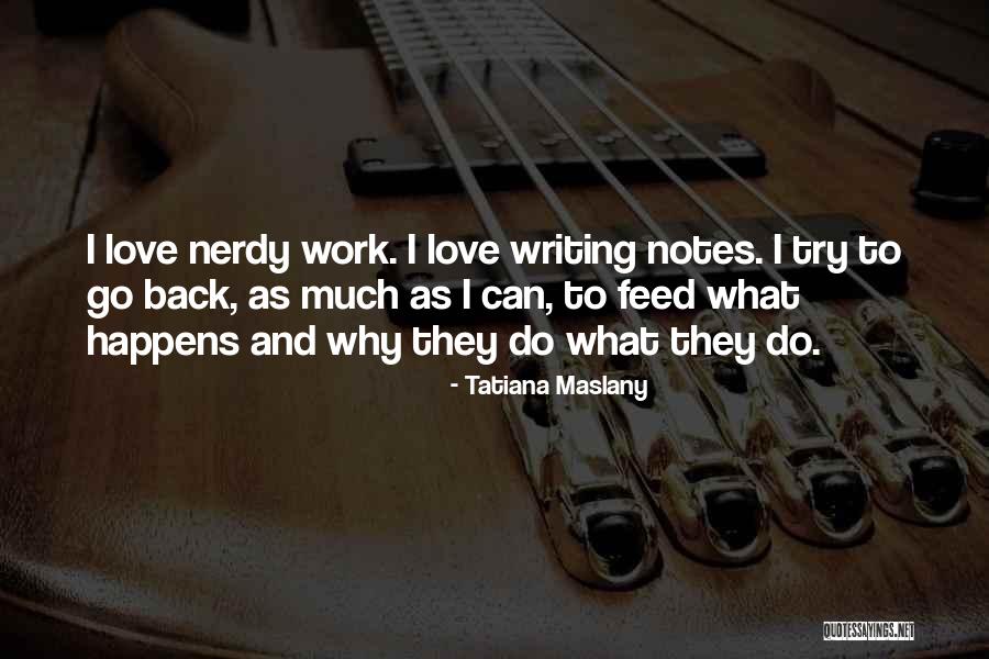 Writing Love Notes Quotes By Tatiana Maslany
