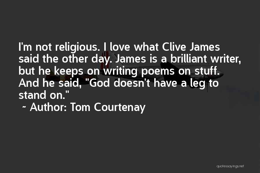 Writing Love Poems Quotes By Tom Courtenay