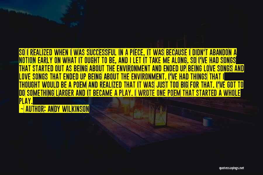 Writing Love Songs Quotes By Andy Wilkinson