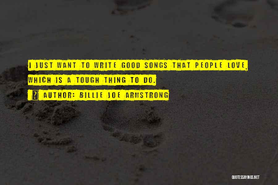 Writing Love Songs Quotes By Billie Joe Armstrong