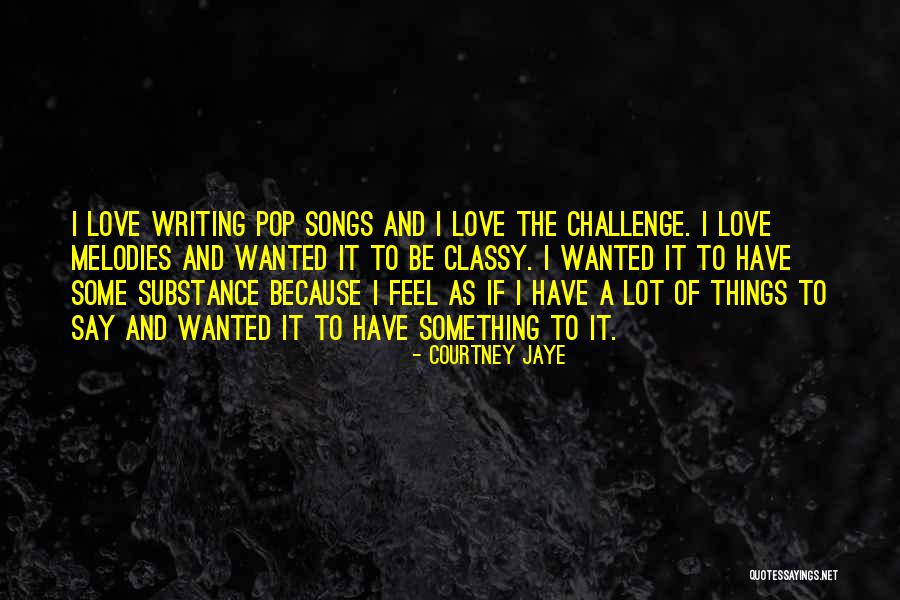 Writing Love Songs Quotes By Courtney Jaye