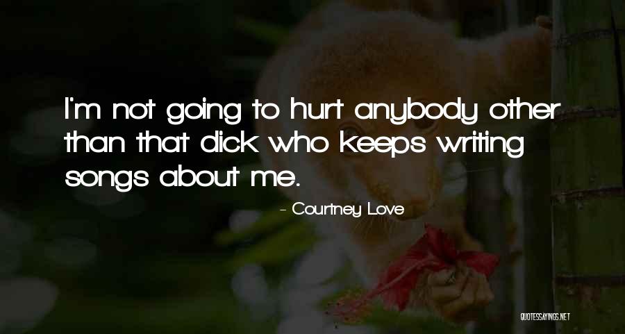 Writing Love Songs Quotes By Courtney Love