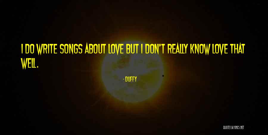 Writing Love Songs Quotes By Duffy