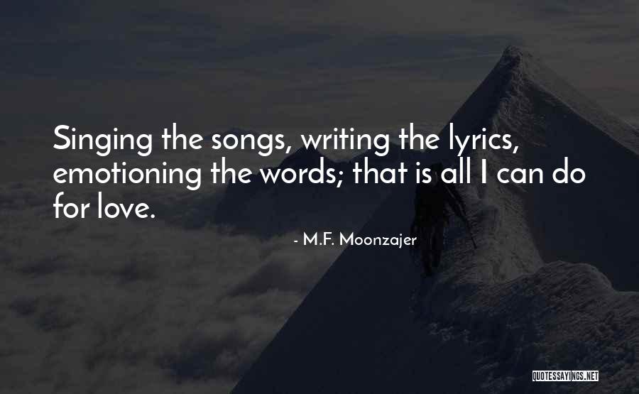 Writing Love Songs Quotes By M.F. Moonzajer