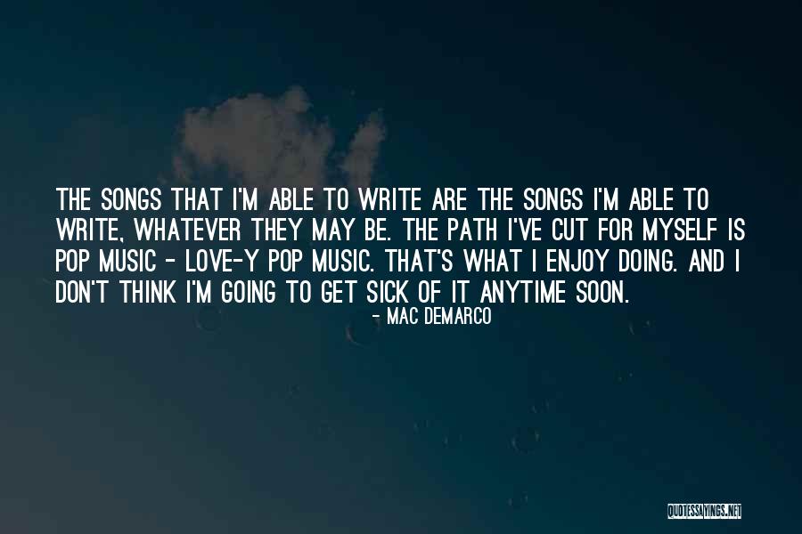 Writing Love Songs Quotes By Mac DeMarco