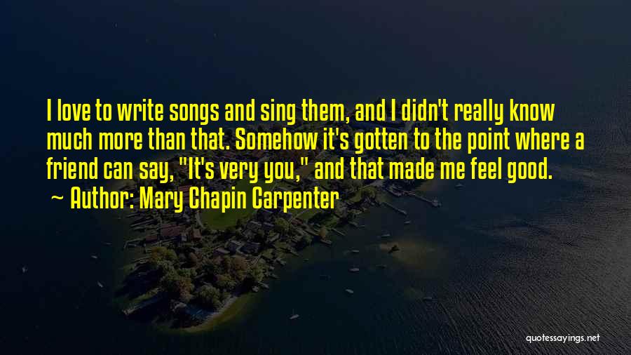 Writing Love Songs Quotes By Mary Chapin Carpenter