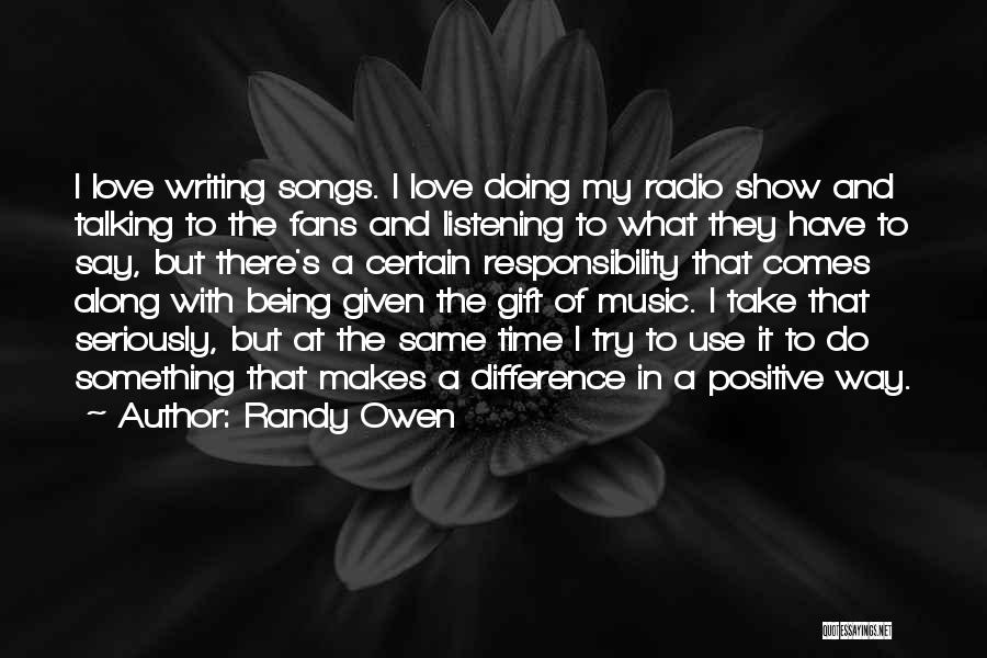 Writing Love Songs Quotes By Randy Owen