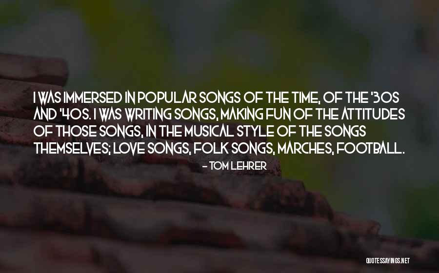 Writing Love Songs Quotes By Tom Lehrer