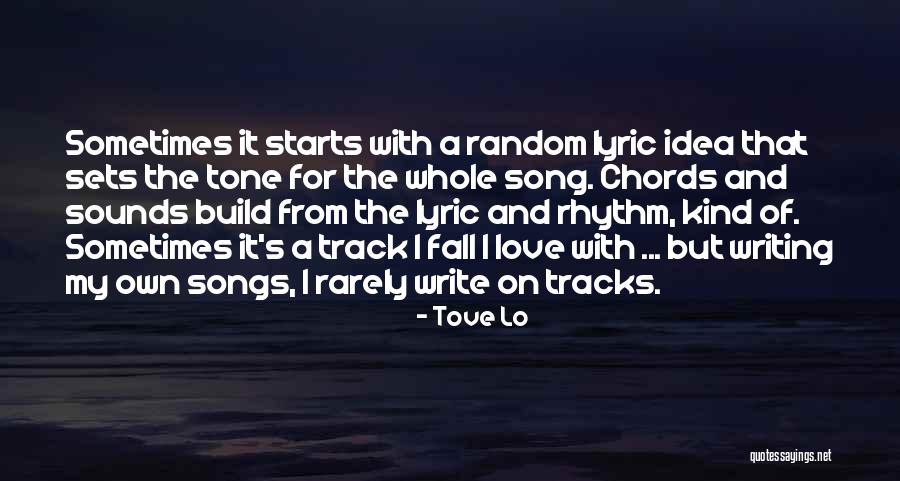 Writing Love Songs Quotes By Tove Lo