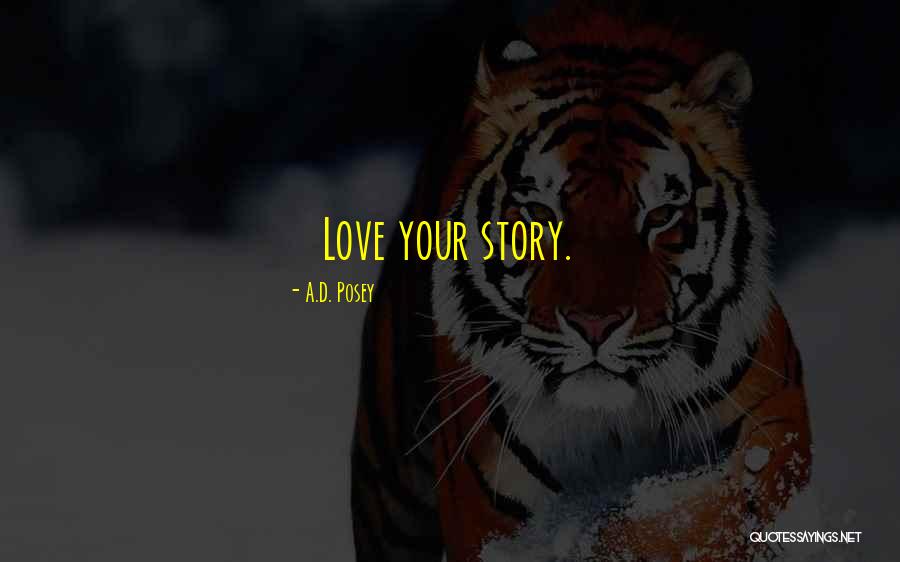 Writing Love Stories Quotes By A.D. Posey Writing Love Stories Quotes By A.D. Posey