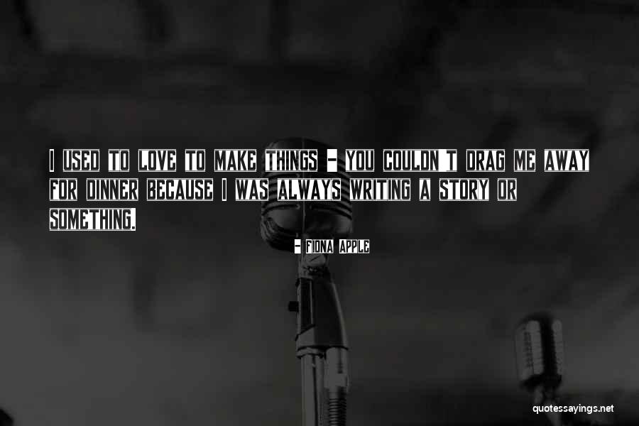 Writing Love Stories Quotes By Fiona Apple Writing Love Stories Quotes By Fiona Apple