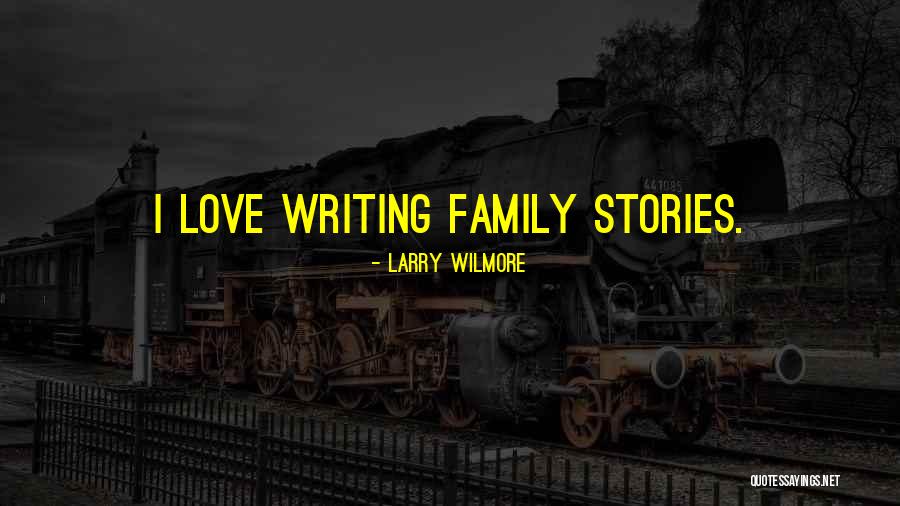 Writing Love Stories Quotes By Larry Wilmore Writing Love Stories Quotes By Larry Wilmore