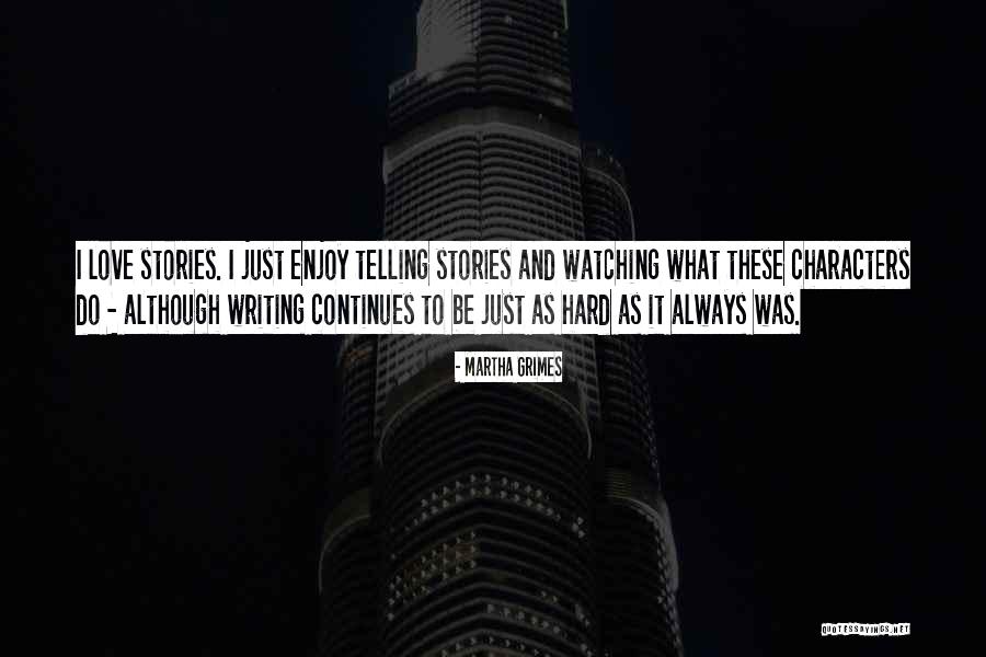 Writing Love Stories Quotes By Martha Grimes Writing Love Stories Quotes By Martha Grimes