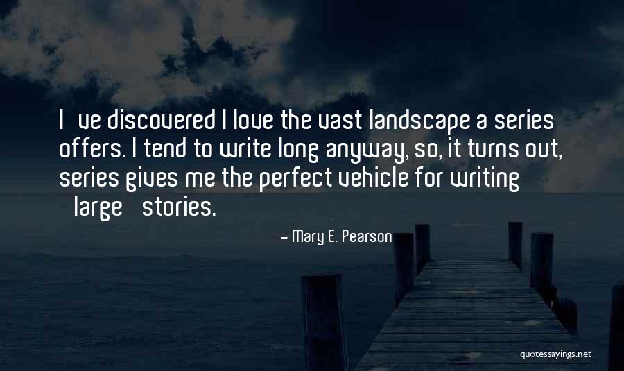 Writing Love Stories Quotes By Mary E. Pearson Writing Love Stories Quotes By Mary E. Pearson