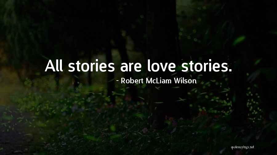 Writing Love Stories Quotes By Robert McLiam Wilson Writing Love Stories Quotes By Robert McLiam Wilson