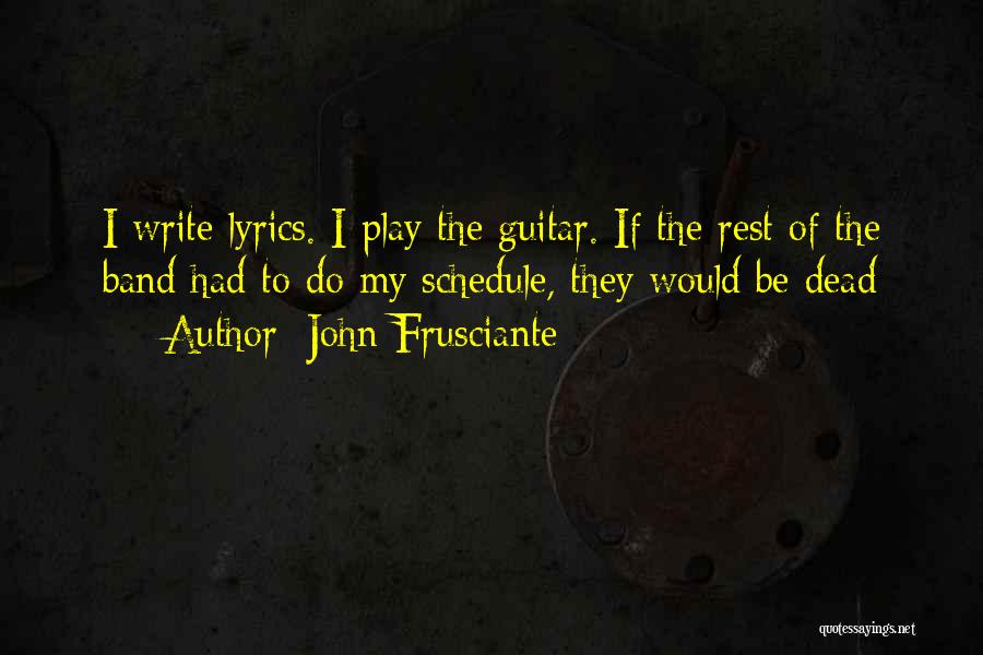 Writing Lyrics Quotes By John Frusciante