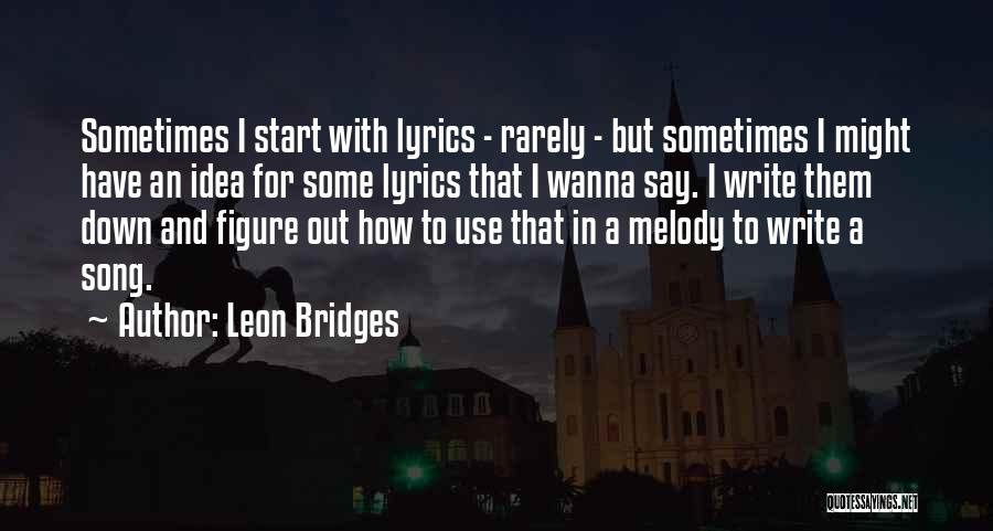 Writing Lyrics Quotes By Leon Bridges