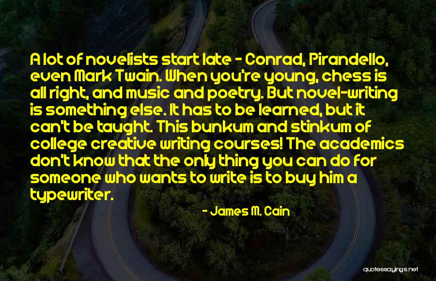 Writing Mark Twain Quotes By James M. Cain Writing Mark Twain Quotes By James M. Cain