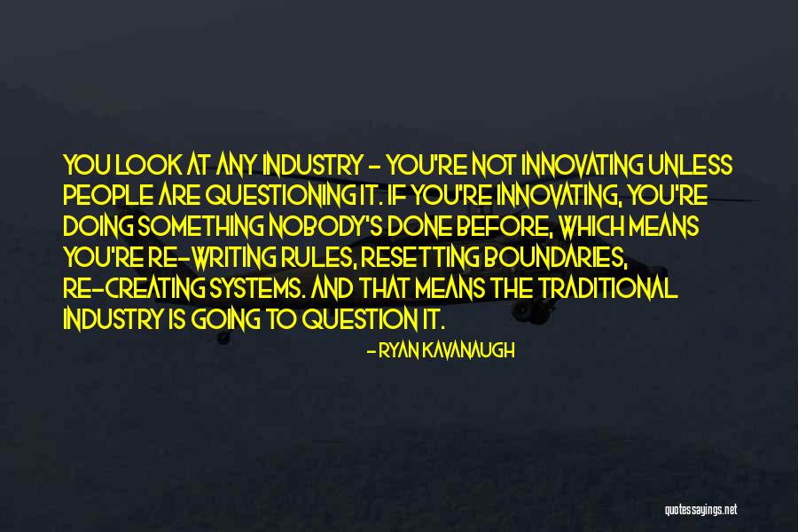 Writing Means Quotes By Ryan Kavanaugh Writing Means Quotes By Ryan Kavanaugh