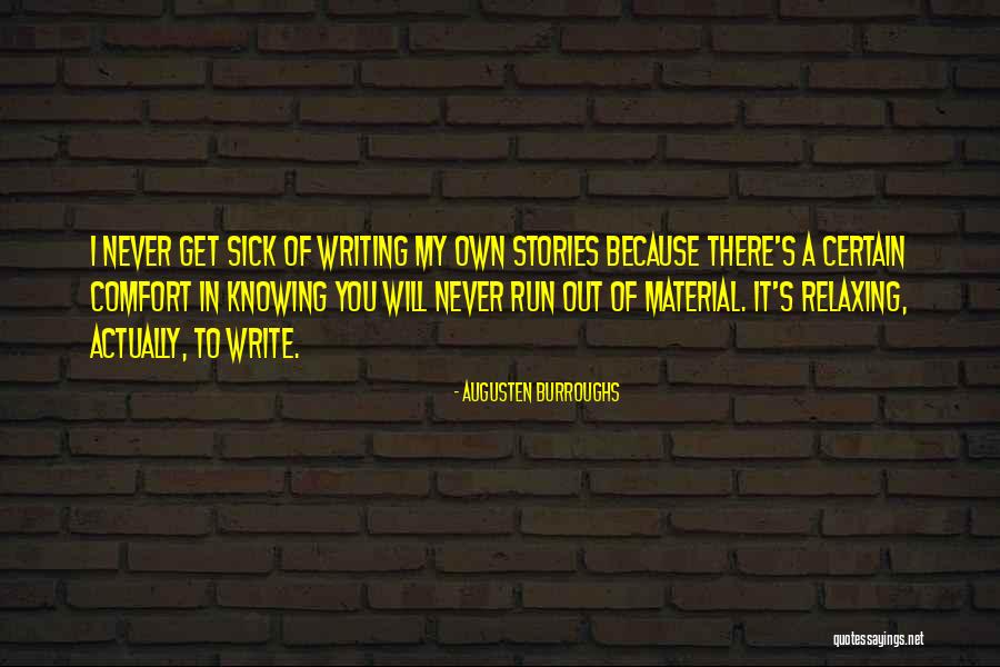 Writing My Own Stories Quotes By Augusten Burroughs Writing My Own Stories Quotes By Augusten Burroughs