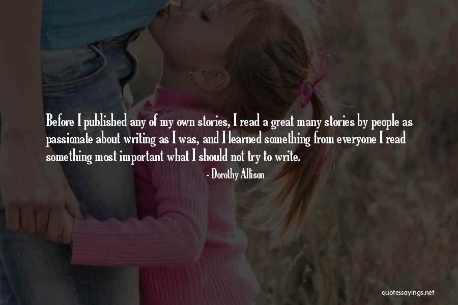 Writing My Own Stories Quotes By Dorothy Allison Writing My Own Stories Quotes By Dorothy Allison