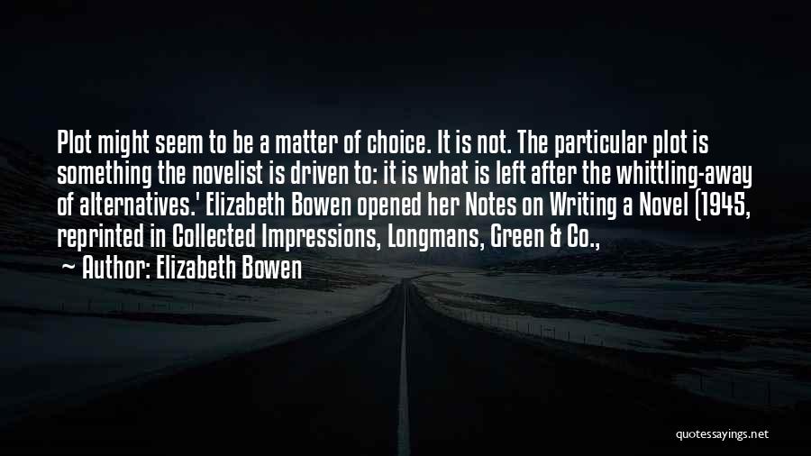 Writing Notes Quotes By Elizabeth Bowen