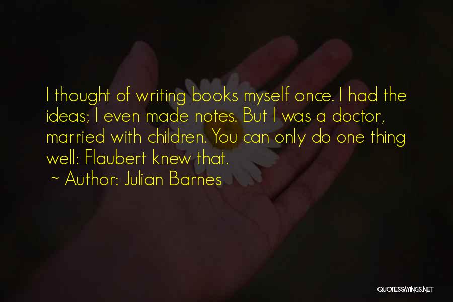 Writing Notes Quotes By Julian Barnes