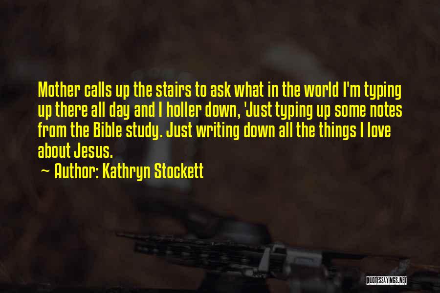 Writing Notes Quotes By Kathryn Stockett