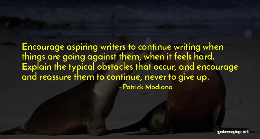 Writing Obstacles Quotes By Patrick Modiano Writing Obstacles Quotes By Patrick Modiano