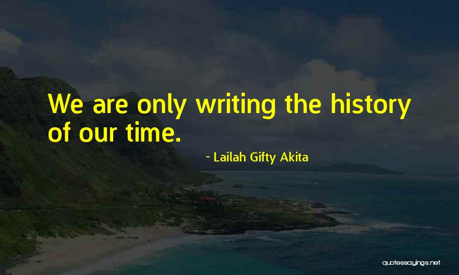 Writing Of History Quotes By Lailah Gifty Akita Writing Of History Quotes By Lailah Gifty Akita