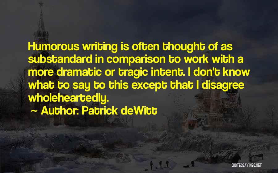 Writing Often Quotes By Patrick DeWitt