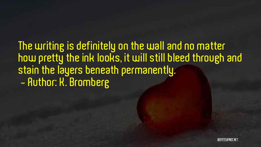 Writing On Wall Quotes By K. Bromberg