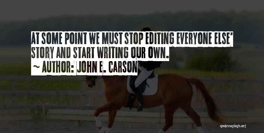 Writing Our Story Quotes By John E. Carson