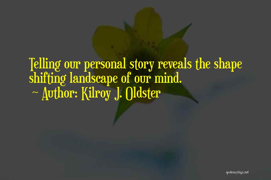 Writing Our Story Quotes By Kilroy J. Oldster