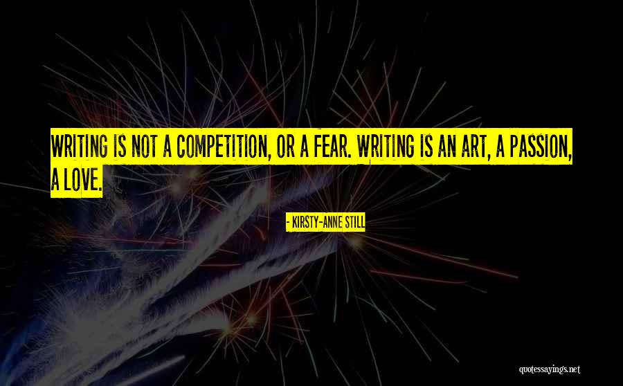 Writing Passion Quotes By Kirsty-Anne Still Writing Passion Quotes By Kirsty-Anne Still