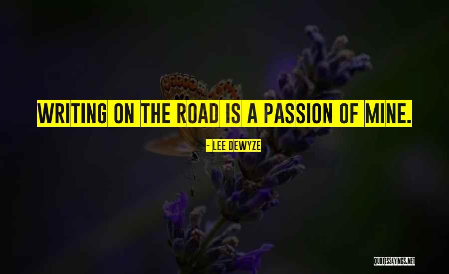 Writing Passion Quotes By Lee DeWyze Writing Passion Quotes By Lee DeWyze