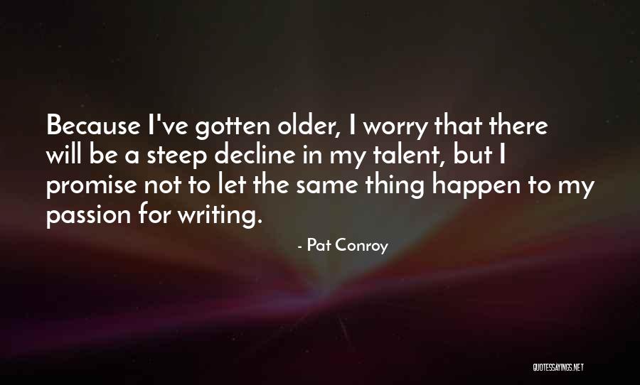 Writing Passion Quotes By Pat Conroy Writing Passion Quotes By Pat Conroy