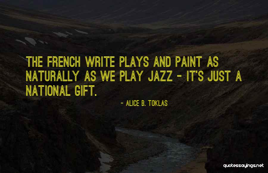 Writing Plays Quotes By Alice B. Toklas Writing Plays Quotes By Alice B. Toklas