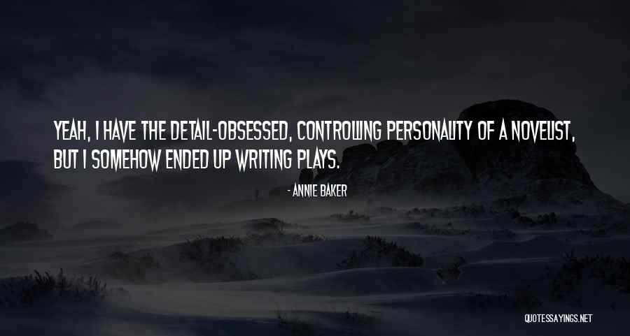 Writing Plays Quotes By Annie Baker Writing Plays Quotes By Annie Baker