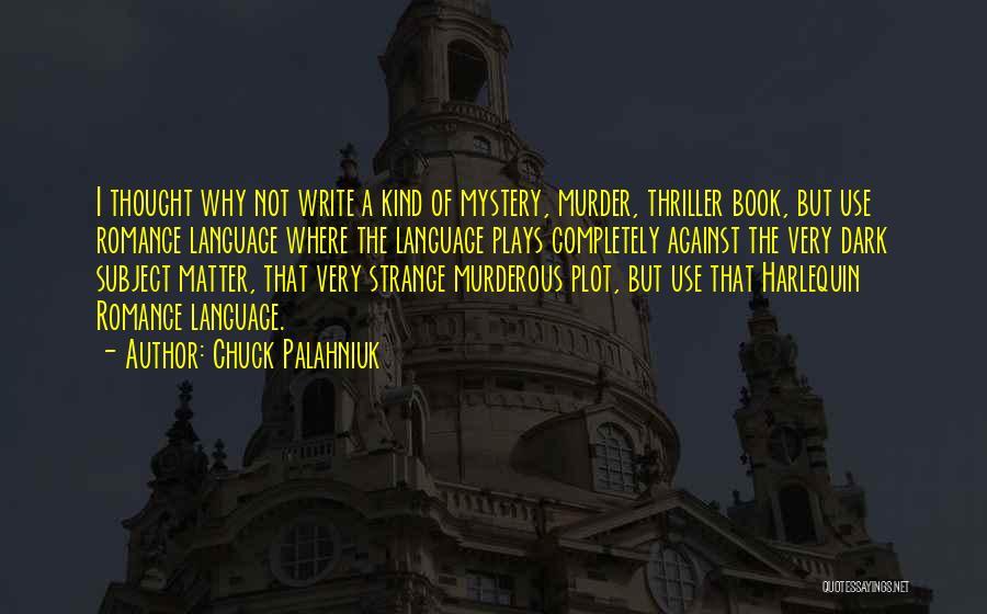 Writing Plays Quotes By Chuck Palahniuk